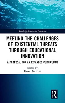 portada Meeting the Challenges of Existential Threats Through Educational Innovation: A Proposal for an Expanded Curriculum (Routledge Research in Education) (en Inglés)