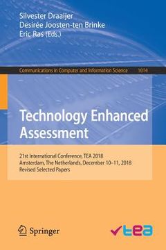 portada Technology Enhanced Assessment: 21st International Conference, Tea 2018, Amsterdam, the Netherlands, December 10-11, 2018, Revised Selected Papers (en Inglés)