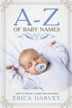 portada A-Z of Baby Names: How to Choose a Name For Your Baby (in English)