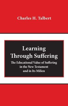 portada Learning Through Suffering: The Educational Value of Suffering in the New Testament and in Its Milieu (en Inglés)