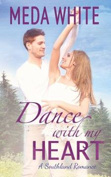 portada Dance With My Heart: A Southland Romance (en Inglés)