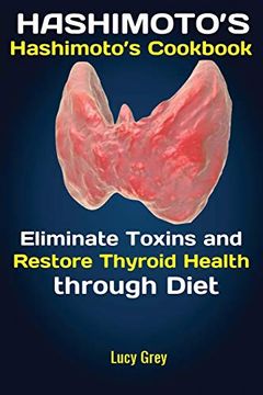 portada Hashimoto's: Hashimoto's Cookbook Eliminate Toxins and Restore Thyroid Health Through Diet in 1 Month (in English)