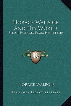 portada horace walpole and his world: select passages from his letters