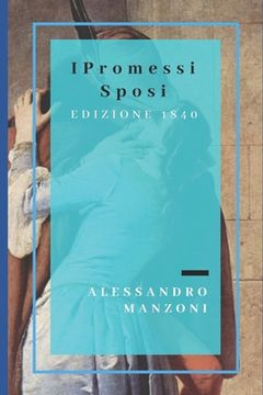 portada I Promessi Sposi: Edizione definitiva, riveduta dall'autore (1840) (in Italian)