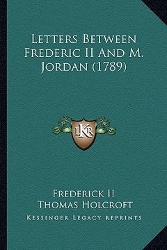 portada letters between frederic ii and m. jordan (1789) (en Inglés)