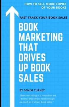portada Book Marketing That Drives Up Book Sales: Sell via Bookstores, Book Tours, Radio, Exchanges & More (en Inglés)