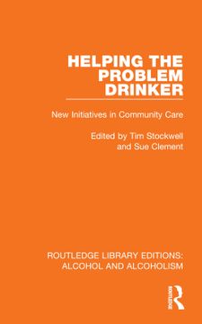 portada Helping the Problem Drinker: New Initiatives in Community Care (Routledge Library Editions: Alcohol and Alcoholism) 
