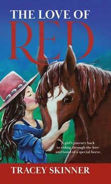 portada The Love of Red: A girl's journey back to riding through the love and bond of a special horse. (en Inglés)