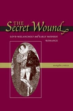 portada The Secret Wound: Love-Melancholy and Early Modern Romance (en Inglés)