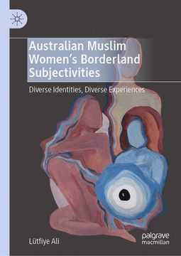 portada Australian Muslim Women's Borderland Subjectivities: Diverse Identities, Diverse Experiences (en Inglés)