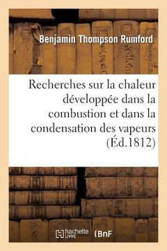 portada Recherches Sur La Chaleur Développée Dans La Combustion Et Dans La Condensation Des Vapeurs (en Francés)