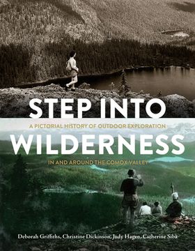 portada Step Into Wilderness: A Pictorial History of Outdoor Exploration in and Around the Comox Valley (en Inglés)