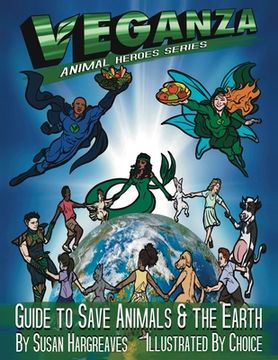 portada Veganza Animal Heroes Series - Guide to Save Animals & the Earth (en Inglés)