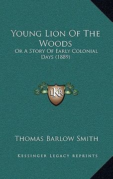 portada young lion of the woods: or a story of early colonial days (1889) or a story of early colonial days (1889) (in English)