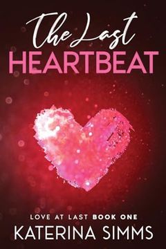 portada The Last Heartbeat: Love at Last, Book 1 (en Inglés)
