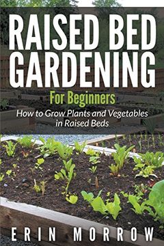portada Raised Bed Gardening For Beginners: How to Grow Plants and Vegetables in Raised Beds (en Inglés)