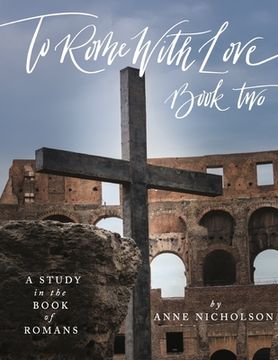 portada To Rome with Love - Book Two: A Study in the Book of Romans (en Inglés)