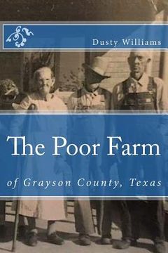 portada The Poor Farm: of Grayson County, Texas (en Inglés)