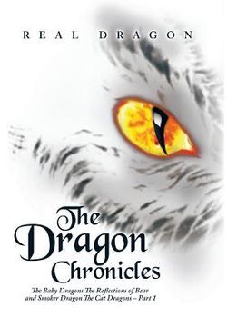 portada The Dragon Chronicles: The Baby Dragons The Reflections of Bear and Smoker Dragon The Cat Dragons - Part 1 (en Inglés)