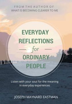 portada Everyday Reflections for Ordinary People: Listen with Your Soul for the Meaning in Everyday Experiences (en Inglés)