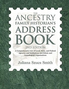 portada The Ancestry Family Historian's Address Book: A Comprehensive List of Local, State, and Federal Agencies and Institutions and Ethnic and Genealogical Organizations 