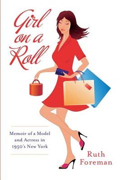 portada Girl On A Roll: Memoir of a Model and Actress in 1950's New York (en Inglés)