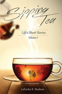 portada Sipping Tea: Life's Short Stories (in English)