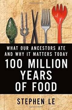 portada 100 Million Years of Food: What Our Ancestors Ate and Why It Matters Today (in English)