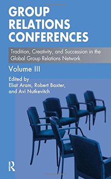 portada Group Relations Conferences: Tradition, Creativity, and Succession in the Global Group Relations Network: 3 (The Group Relations Conferences Series) (en Inglés)