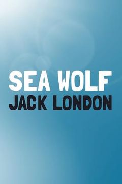 portada The Sea-Wolf: Original and Unabridged (en Inglés)