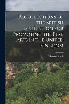 portada Recollections of the British Institution for Promoting the Fine Arts in the United Kingdom (en Inglés)