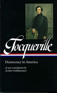 portada Alexis de Tocqueville: Democracy in America (Loa #147): A new Translation by Arthur Goldhammer (Library of America) (en Inglés)