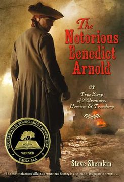 portada the notorious benedict arnold: a true story of adventure, heroism & treachery (en Inglés)