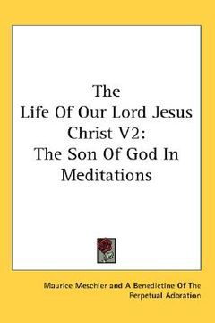 portada the life of our lord jesus christ v2: the son of god in meditations