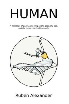portada Human: A collection of poetry reflecting on the good, the bad, and the curious parts of humanity.