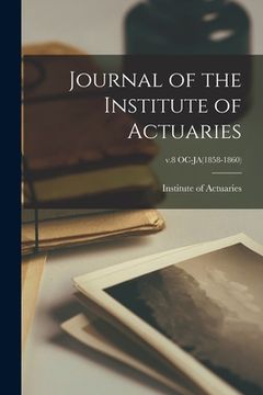 portada Journal of the Institute of Actuaries; v.8 OC-JA(1858-1860) (en Inglés)