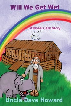 portada Will we get wet: A Noah's ark story (en Inglés)