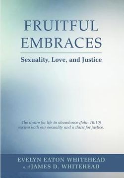 portada Fruitful Embraces: Sexuality, Love, and Justice (en Inglés)