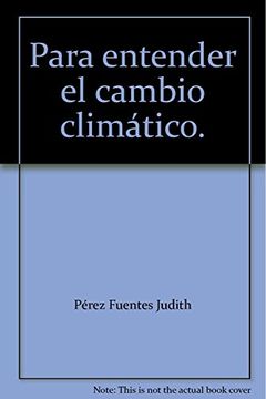 portada Para Entender el Cambio Climático. (in Spanish)