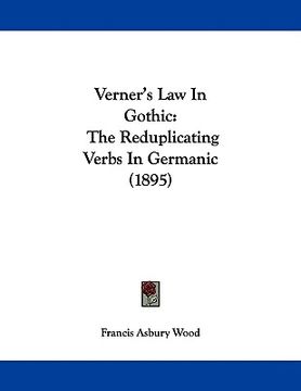 portada verner's law in gothic: the reduplicating verbs in germanic (1895) (en Inglés)