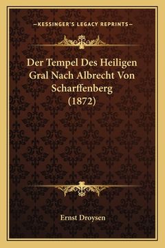 portada Der Tempel Des Heiligen Gral Nach Albrecht Von Scharffenberg (1872) (en Alemán)
