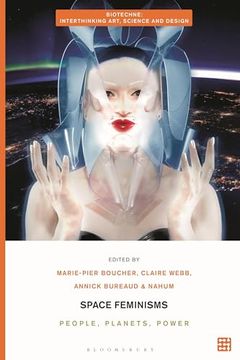 portada Space Feminisms: People, Planets, Power (Biotechne: Interthinking Art, Science and Design) (en Inglés)
