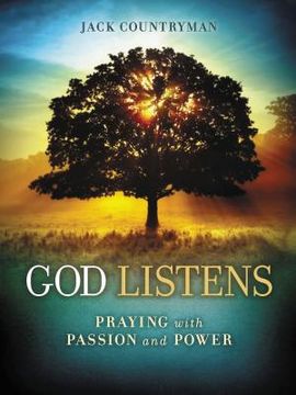 portada God Listens: Praying with Passion and Power (en Inglés)