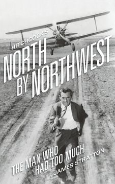portada Hitchcock's North by Northwest (hardback): The Man Who Had Too Much (in English)