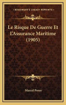 portada Le Risque De Guerre Et L'Assurance Maritime (1905) (en Francés)