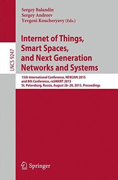 portada Internet of Things, Smart Spaces, and Next Generation Networks and Systems: 15Th International Conference, New2An 2015, and 8th Conference, Rusmart. (Lecture Notes in Computer Science) 