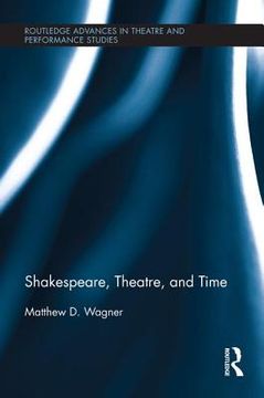 portada Shakespeare, Theatre, And Time (routledge Advances In Theatre And Performance Studies) (en Inglés)