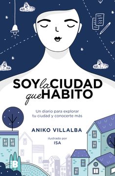 portada Soy la Ciudad que Habito. Un Diario Para Explorar tu Ciudad y Conocerte más (in Spanish)