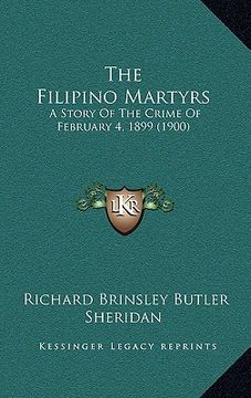 portada the filipino martyrs: a story of the crime of february 4, 1899 (1900) (en Inglés)