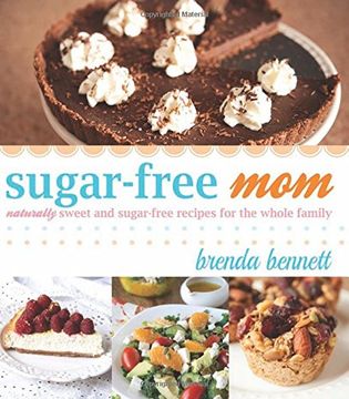 portada Sugar-free Mom: Naturally Sweet and Sugar-free Recipes for the Whole Family (en Inglés)